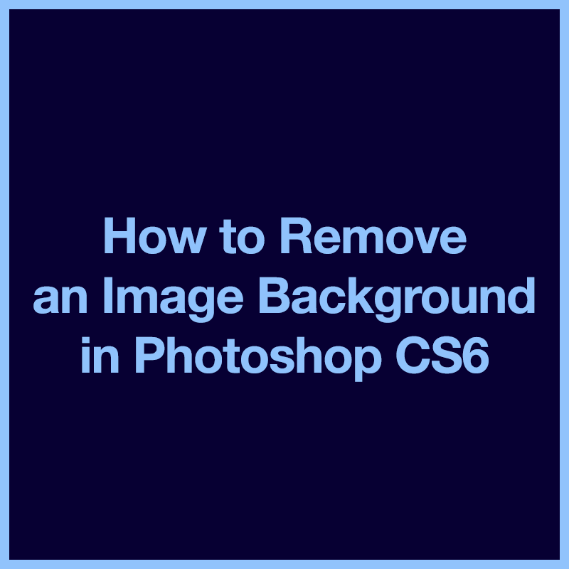 How To Remove A Background In Photoshop Cs6 13 Steps Instructables