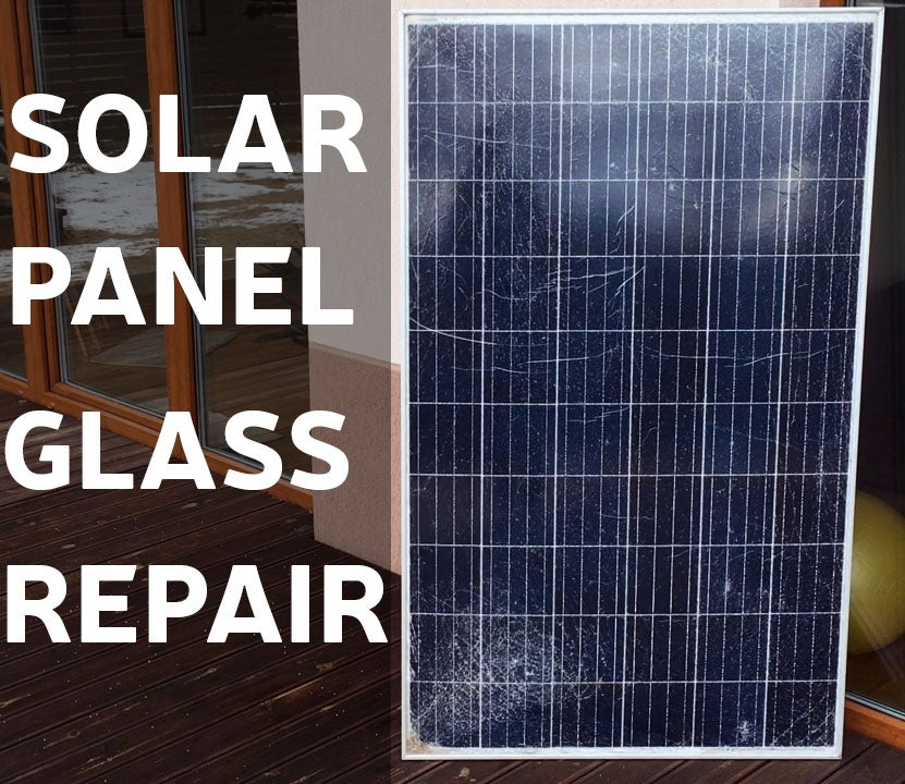 How To Repair Solar Panel Broken Glass 4 Steps Instructables