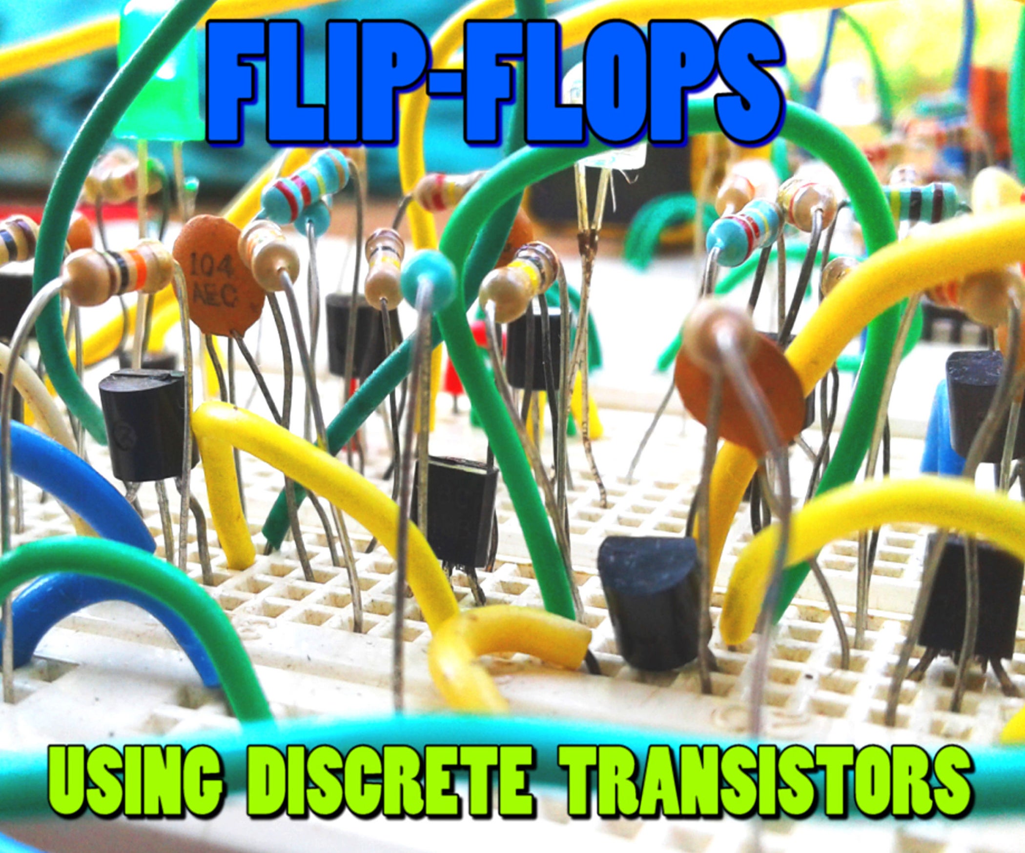 FlipFlops Using Discrete Transistors 7 Steps Instructables