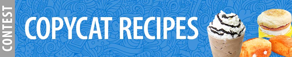 Copycat Recipes Contest 2017