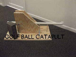 Golf Ball Catapult 6 Steps With Pictures Instructables