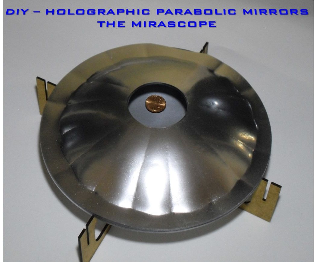 DIY Holographic Parabolic Mirrors the Mirascope 8 Steps (with