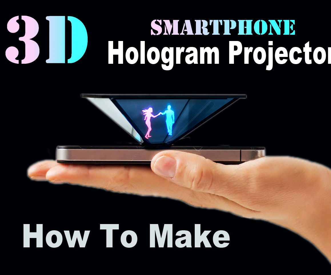 How to Make Smartphone 3D Hologram Projector (EASY) 5 Steps Instructables