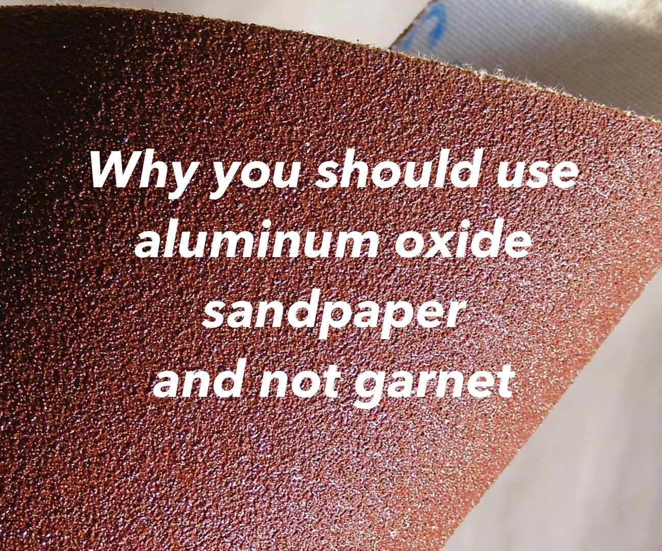 Why You Should Use Aluminum Oxide Sandpaper 4 Steps Instructables