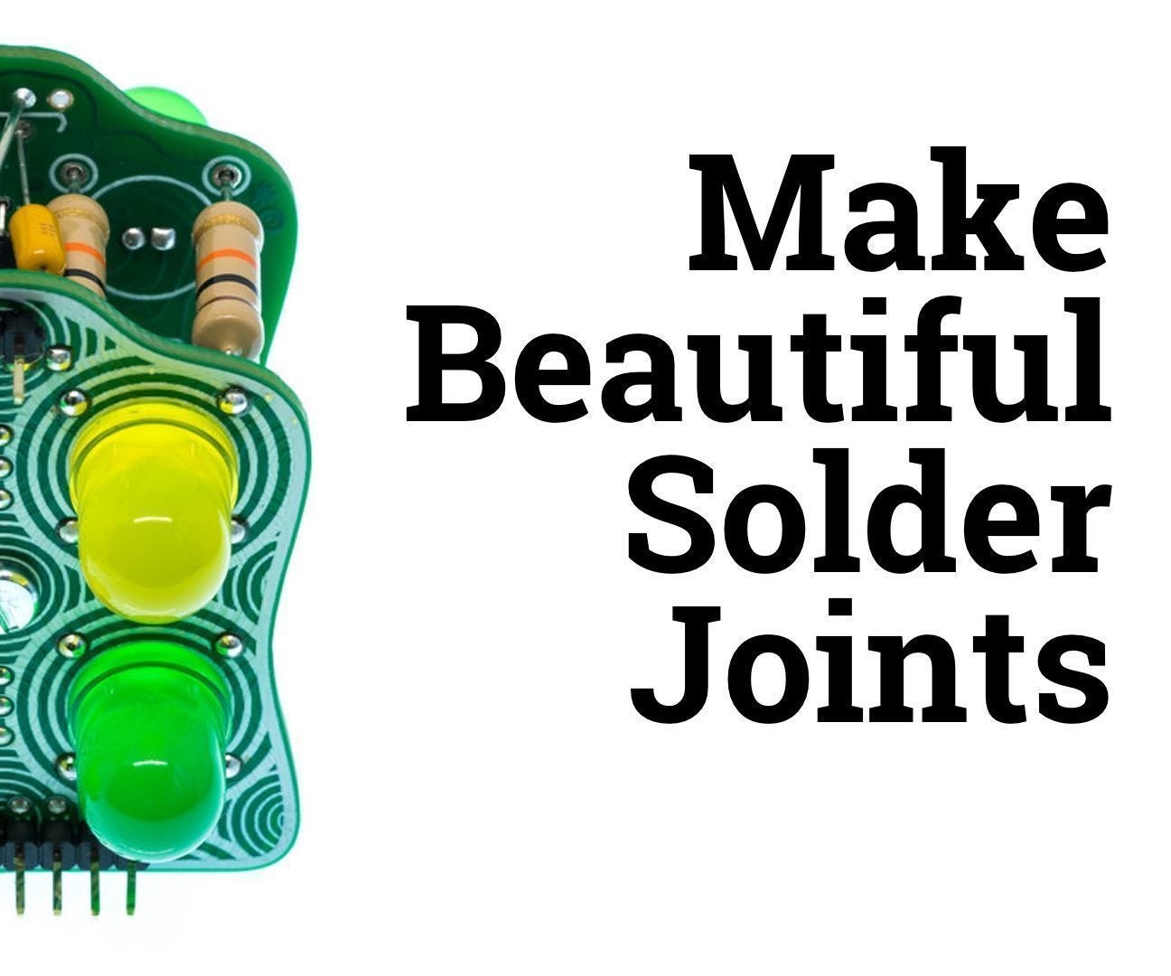 Make Beautiful Solder Joints 4 Steps (with Pictures) Instructables